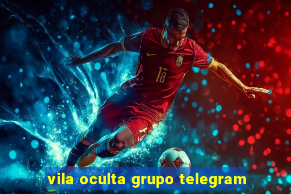 vila oculta grupo telegram